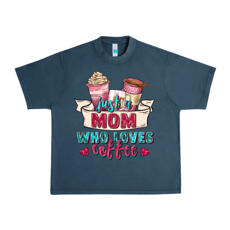 Just A Mom Who Loves Coffee Urban Heavy Tee by Zillion Design Studio | Teevron