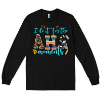 Black i do it for the aha moments Long Sleeve Tee - AdoDesignShop