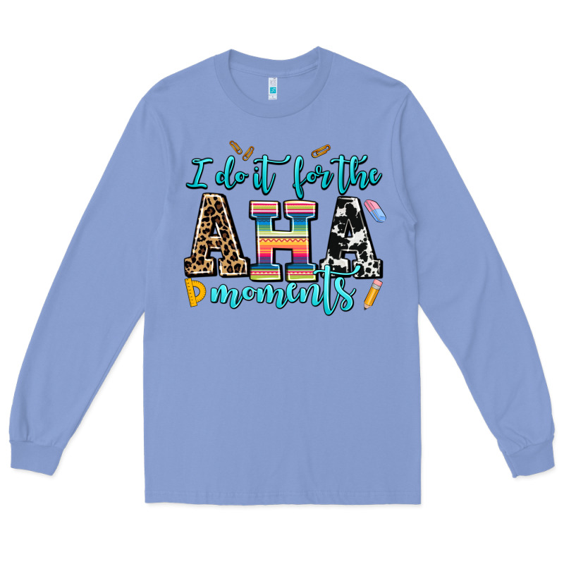 I Do It For The Aha Moments Long Sleeve Tee by AdoDesignShop | Teevron