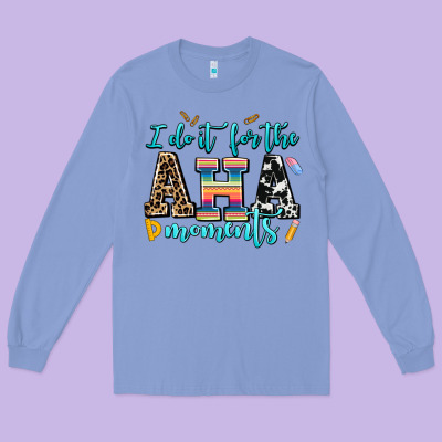 I Do It For The Aha Moments Long Sleeve Tee Designed By Adodesignshop