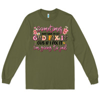 Army Green sometimes i just have to let god fix it Long Sleeve Tee - JahusDesignShop