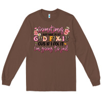 Chestnut sometimes i just have to let god fix it Long Sleeve Tee - JahusDesignShop