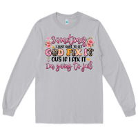 Moon Dust sometimes i just have to let god fix it Long Sleeve Tee - JahusDesignShop