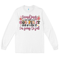 White sometimes i just have to let god fix it Long Sleeve Tee - JahusDesignShop