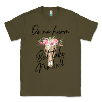 Army Green Do No Harm But Take No Bull Classic Tee - Bettercallsaul