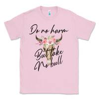 Bubblegum Pink Do No Harm But Take No Bull Classic Tee - Bettercallsaul