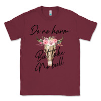 Burgundy Do No Harm But Take No Bull Classic Tee - Bettercallsaul