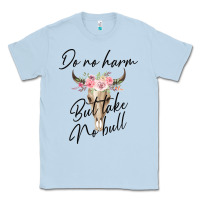 Dusty Blue Do No Harm But Take No Bull Classic Tee - Bettercallsaul
