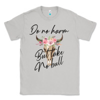 Moon Dust Do No Harm But Take No Bull Classic Tee - Bettercallsaul