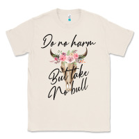 Natural Do No Harm But Take No Bull Classic Tee - Bettercallsaul