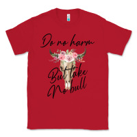 Red Do No Harm But Take No Bull Classic Tee - Bettercallsaul