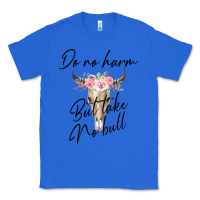 True Royal Do No Harm But Take No Bull Classic Tee - Bettercallsaul