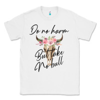White Do No Harm But Take No Bull Classic Tee - Bettercallsaul