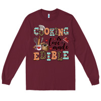 Burgundy cooking is love made edible Long Sleeve Tee - AdoDesignShop