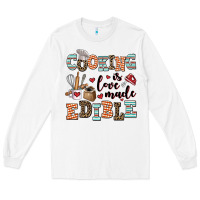 White cooking is love made edible Long Sleeve Tee - AdoDesignShop
