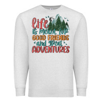 Oatmeal Heather life is meant for good friends and great adventure Premium Sweatshirt - MaliasSmallBusiness