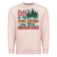 Pale Pink life is meant for good friends and great adventure Premium Sweatshirt - MaliasSmallBusiness