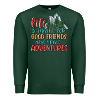 Sports Green life is meant for good friends and great adventure Premium Sweatshirt - MaliasSmallBusiness
