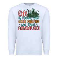 White life is meant for good friends and great adventure Premium Sweatshirt - MaliasSmallBusiness