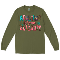 Army Green adulting is some bullshit Long Sleeve Tee - AdoDesignShop