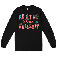 Black adulting is some bullshit Long Sleeve Tee - AdoDesignShop