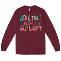 Burgundy adulting is some bullshit Long Sleeve Tee - AdoDesignShop