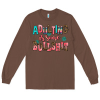 Chestnut adulting is some bullshit Long Sleeve Tee - AdoDesignShop
