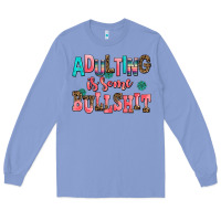 Colony Blue adulting is some bullshit Long Sleeve Tee - AdoDesignShop