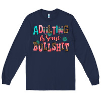 Navy adulting is some bullshit Long Sleeve Tee - AdoDesignShop