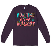 Plum adulting is some bullshit Long Sleeve Tee - AdoDesignShop