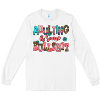 White adulting is some bullshit Long Sleeve Tee - AdoDesignShop