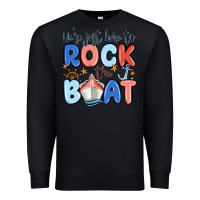 Black were just here to rock the boat Premium Sweatshirt - MaliasSmallBusiness