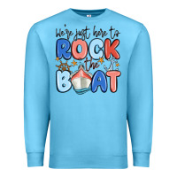 Were Just Here To Rock The Boat Premium Sweatshirt | Teevron