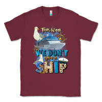 Burgundy this week we don't give a ship Classic Tee - JahusDesignShop
