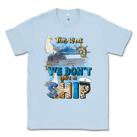 Dusty Blue this week we don't give a ship Classic Tee - JahusDesignShop