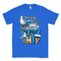 True Royal this week we don't give a ship Classic Tee - JahusDesignShop