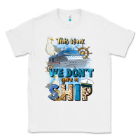 White this week we don't give a ship Classic Tee - JahusDesignShop