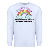 White i dont care how you were raised Premium Sweatshirt - MaliasSmallBusiness