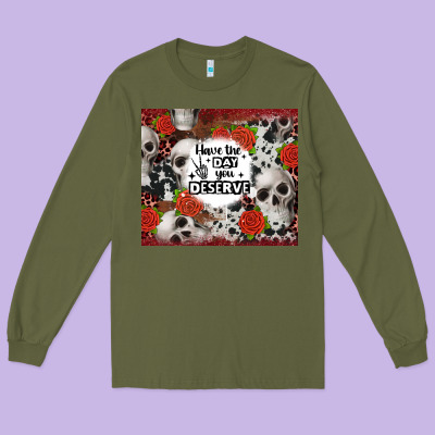 Have The Day You Deserve Skull And Rose Long Sleeve Tee Designed By Jahusdesignshop
