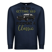 Navy i m not getting old i m becoming a classic Premium Sweatshirt - MaliasSmallBusiness