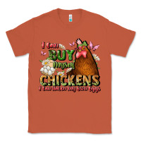 Copper i can buy myself chickens i can hatch my own eggs Classic Tee - JahusDesignShop