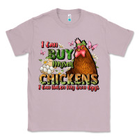 Lilac i can buy myself chickens i can hatch my own eggs Classic Tee - JahusDesignShop