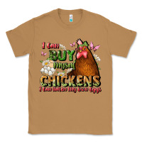 Toasted Coconut i can buy myself chickens i can hatch my own eggs Classic Tee - JahusDesignShop