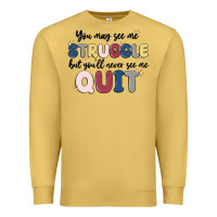 Antique Gold you may see me struggle Premium Sweatshirt - MaliasSmallBusiness
