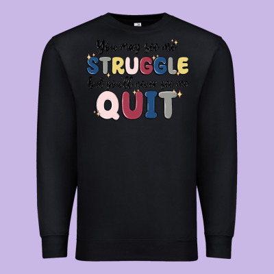 You May See Me Struggle Premium Sweatshirt Designed By Maliassmallbusiness