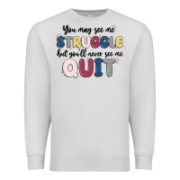 Dove Grey you may see me struggle Premium Sweatshirt - MaliasSmallBusiness