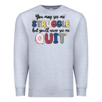 Heather Grey you may see me struggle Premium Sweatshirt - MaliasSmallBusiness