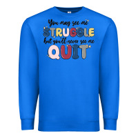 True Royal you may see me struggle Premium Sweatshirt - MaliasSmallBusiness