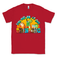 Red you  had me at day drınkıng Classic Tee - AdoDesignShop