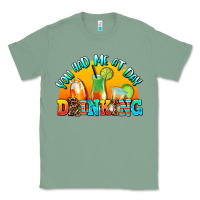 Sage you  had me at day drınkıng Classic Tee - AdoDesignShop